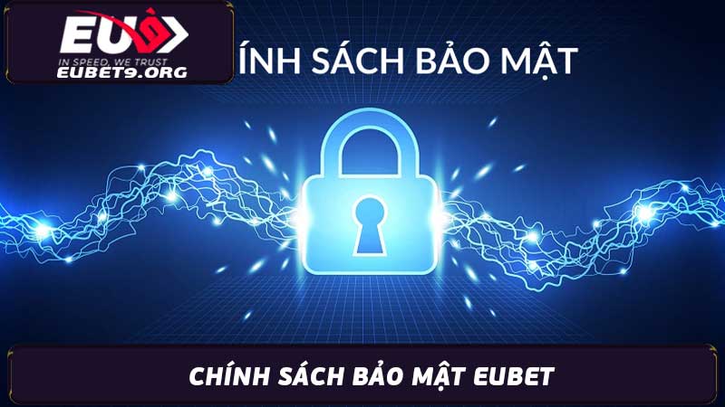 Chính sách bảo mật Eubet An toàn và minh bạch