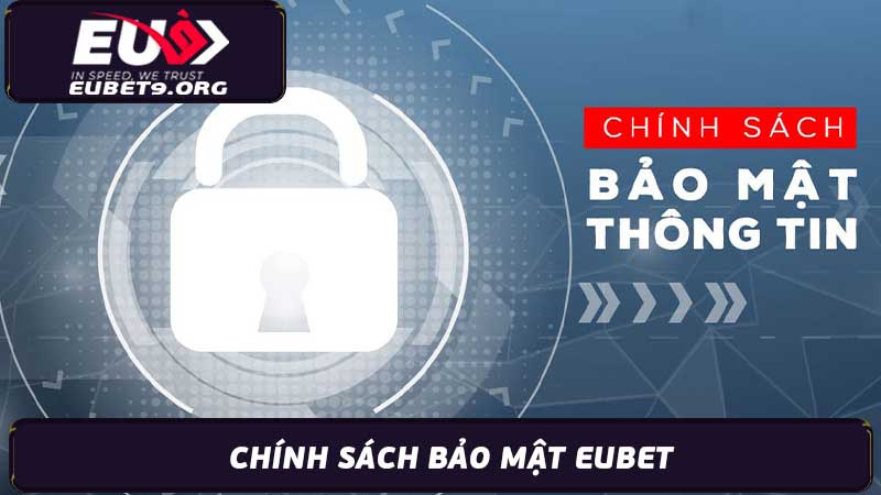 Chính sách bảo mật Eubet An toàn và minh bạch