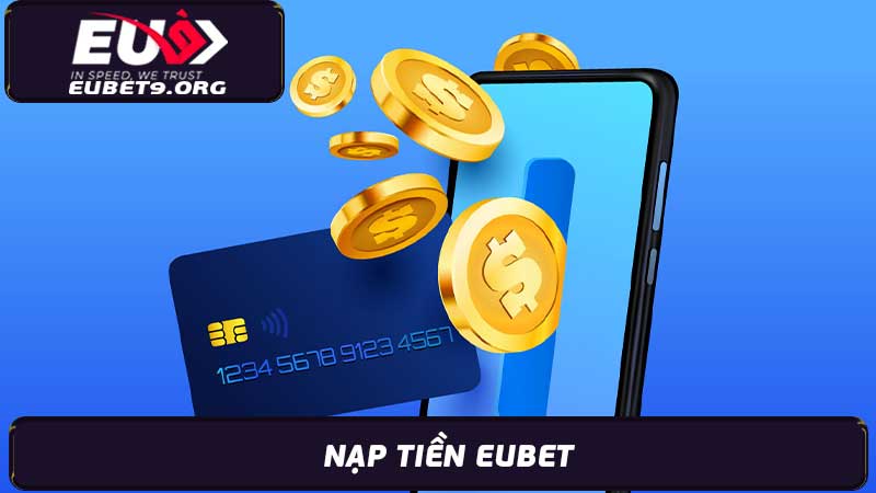 Nạp tiền Eubet dễ dàng - Hướng dẫn đầy đủ cho người mới