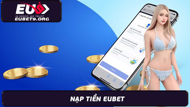 Nạp tiền Eubet dễ dàng - Hướng dẫn đầy đủ cho người mới